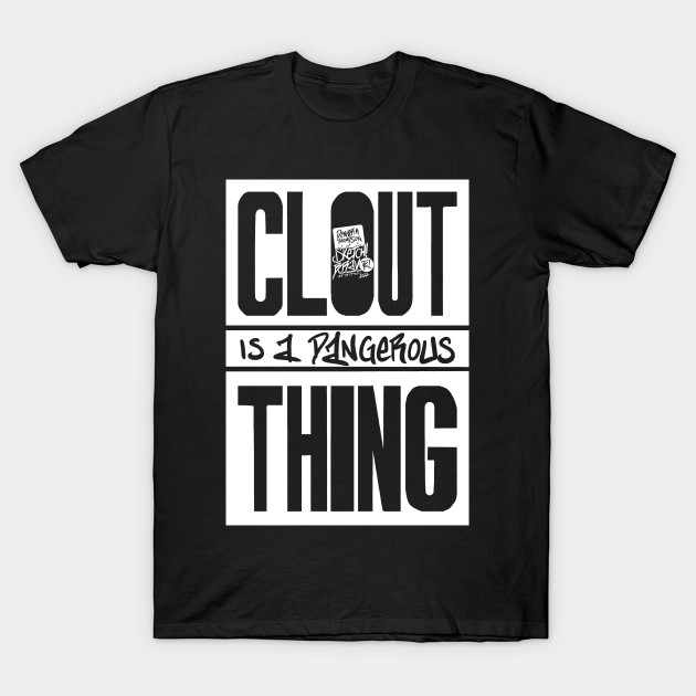 Clout Is A Dangerous Thing by SketchBravo